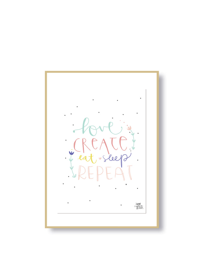 Print "Love, Create, Eat, Sleep, Repeat" - DIN A4