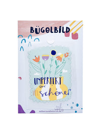 Bügelbild "Unperfekt ist eh viel schöner"